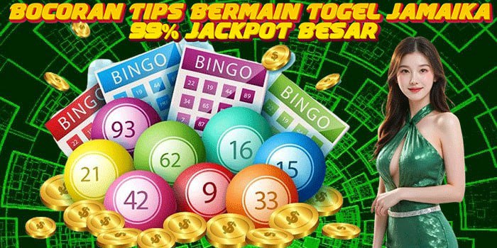 Bocoran Tips Bermain Togel Jamaika 99% Jackpot Besar