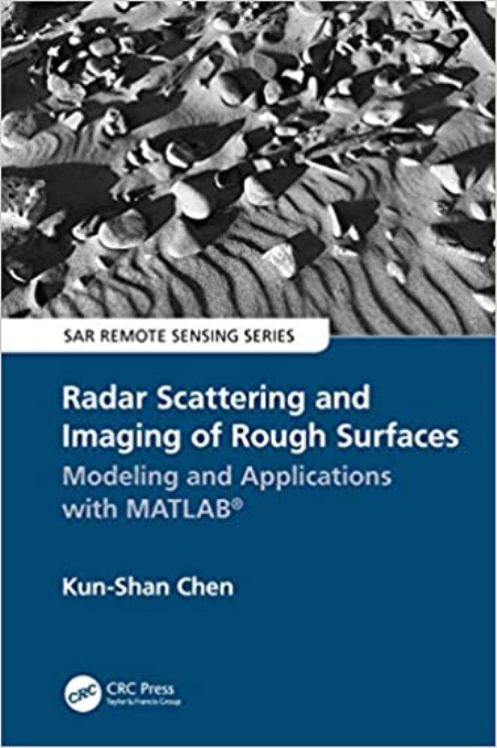 Radar Scattering and Imaging of Rough Surfaces: Modeling and Applications with MATLAB® (SAR Remote Sensing)