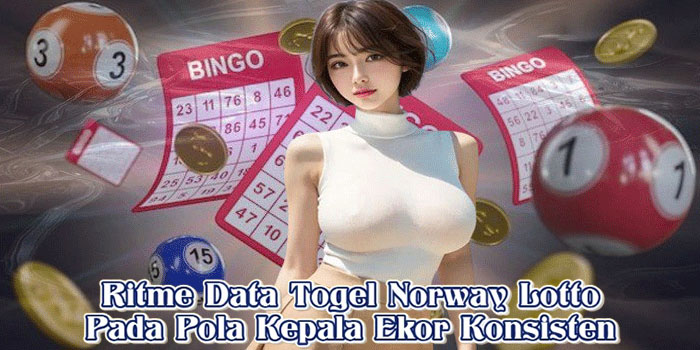 Ritme Data Togel Norway Lotto Pada Pola Kepala Ekor Konsisten