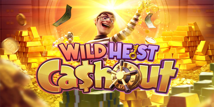 Cara Menang Besar Bermain Slot Wild Heist Cashout
