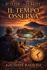 Giuseppe Ravicini – 37.71228 – 25.44271. Il tempo osserva (2026)