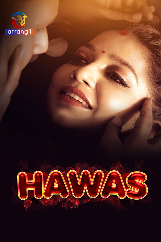 18+ Hawas (2023) UNRATED 720p HEVC HDRip Atrangii Short Film x265 AAC