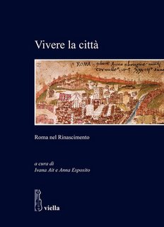 Ivana Ait, Anna Esposito (a cura di) - Vivere la città. Roma nel Rinascimento (2020)