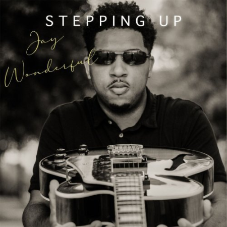 Jay Wonderful - Stepping Up (2020)