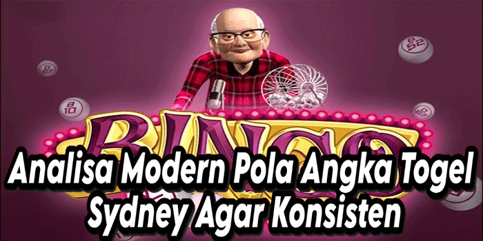 Analisa Modern Pola Angka Togel Sydney Agar Konsisten