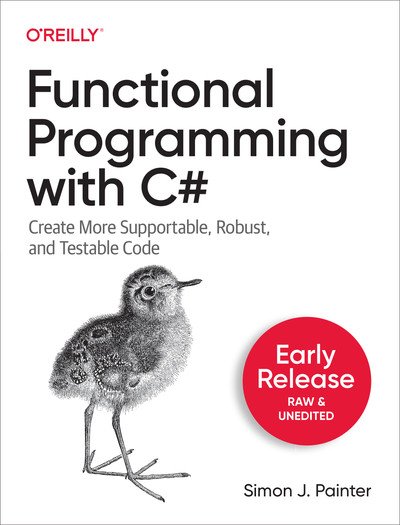 Functional Programming with C# (Fourth Early Release)