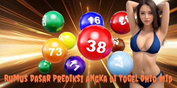 Rumus Dasar Prediksi Angka di Togel Ohio Mid