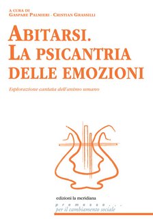Gaspare Palmieri, Cristian Grassilli (a cura di) – Abitarsi. La psicantria delle emozioni (2022)