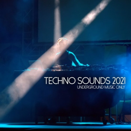 Techno Sounds 2021 - Underground Music Only (2021)