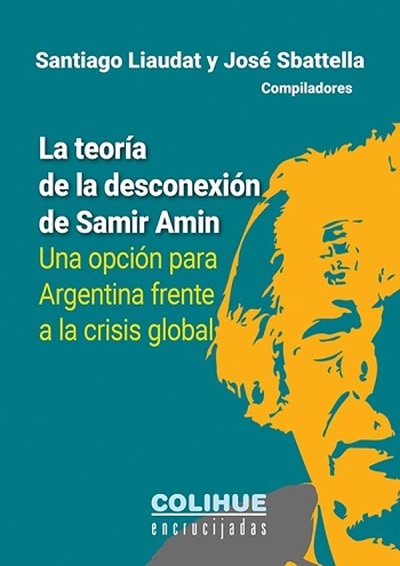 La teoría de la desconexión de Samir Amin - Santiago Liaudat y José Sbattella (PDF) [VS]