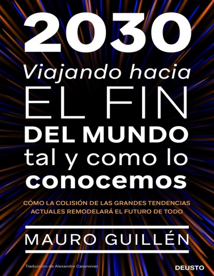 2030: Viajando hacia el fin del mundo tal y como lo conocemos - Mauro F. Guillén (Multiformato) [VS]