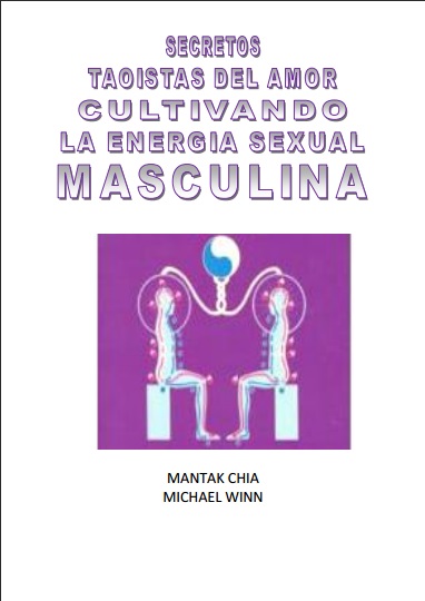 Secretos taoístas del amor. Cultivando la energía sexual masculina - Mantak Chia y Michael Winn (PDF) [VS]
