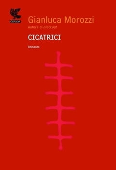 Gianluca Morozzi - Cicatrici (2011)
