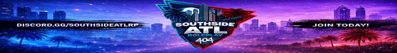 🚨Southside ATL Roleplay🚨 || ❗18+❗ || 🔥Semi Serious RP🔥 || 🚓Active PD & EMS🚓 || 🌿Custom Gangs, Drugs, & More!🌿 ||