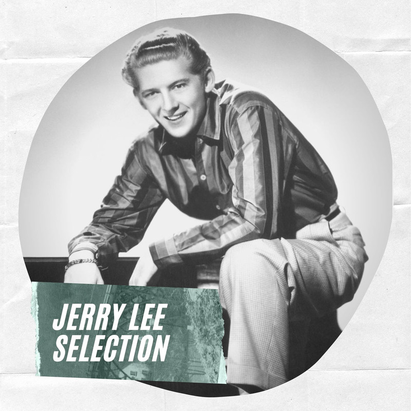 Jerry Lee Lewis - Jerry Lee Selection (2020) [Country, Rockabilly]; mp3,  320 kbps - jazznblues.club