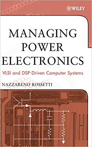 Managing Power Electronics: VLSI and DSP-Driven Computer Systems Managing Power Electronics: VLSI and DSP-Driven Computer Systems