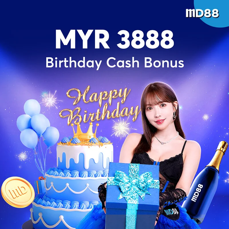 MYR 3,888 Birthday Cash Bonus ##MD88 celebrate your birthday with you, cash gift up to MYR 3,888