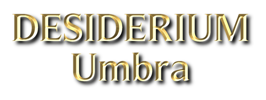DESIDERIUM Umbra