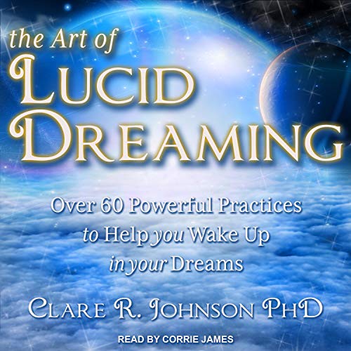 The Art of Lucid Dreaming: Over 60 Powerful Practices to Help You Wake Up in Your Dreams (Audiobook) - [Onhax]