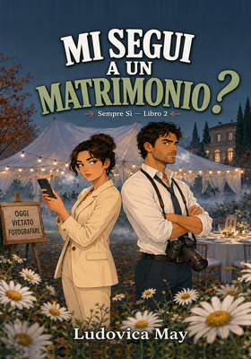 Ludovica May - Sempre Sì Vol. 2. Mi Segui a un Matrimonio? (2026)