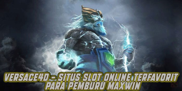 Versace4d – Situs Slot Online Terfavorit Para Pemburu Maxwin