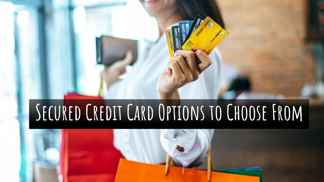 Secured Credit Card Options to Choose From