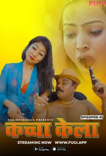 Kaccha Kela (2024) UNRATED Fugi Originals Hindi S01E03 Hot Web Series HDRip | 1080p | 720p | 480p