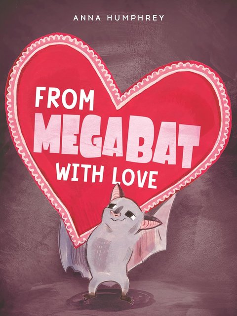Spotlight: From Megabat with Love by Anna Humphrey Spotlight: From Megabat with Love by Anna Humphrey