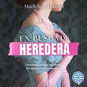 En busca de heredera Madeline Hunter - En busca de heredera - Madeline Hunter - Voz Humana