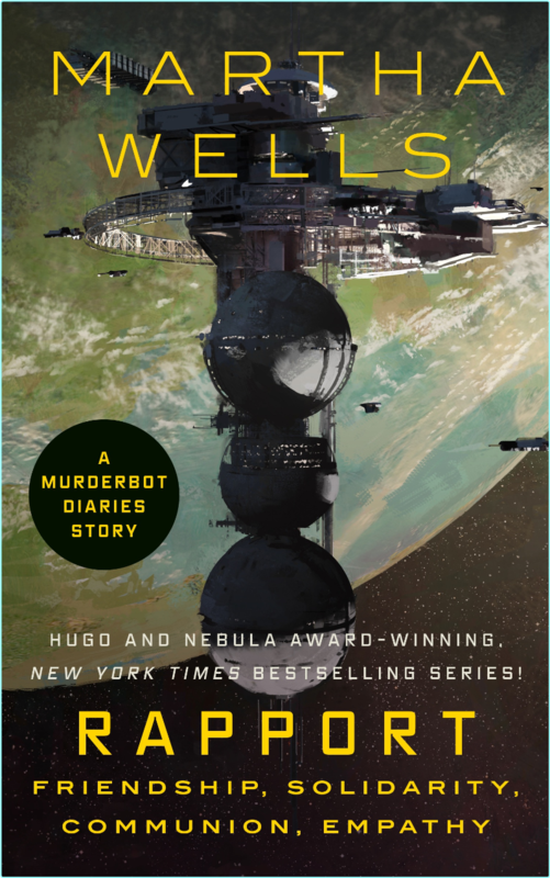 Wells Martha The Murderbot Diaries 07.5 Rapport Friendship Solidarity Communion Empathy 2025 (Martha Wells)