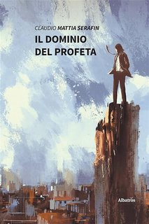 Claudio Mattia Serafin - Il dominio del profeta (2022)