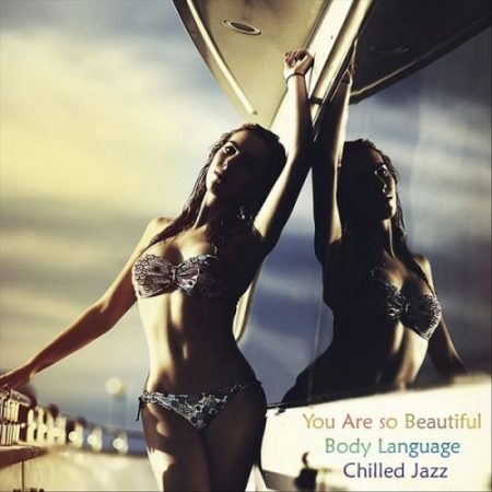 VA - You Are so Beautiful Body Language Chilled Jazz (2022)