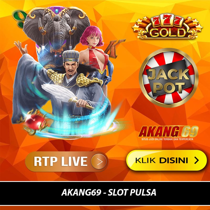 AKANG69 Slot Pulsa - Slot Deposit Pulsa Indosat dan Tri Tanpa Potongan 10K