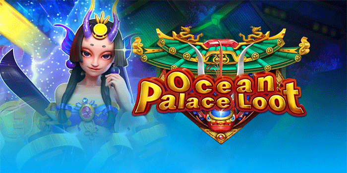 Ocean Palace Loot