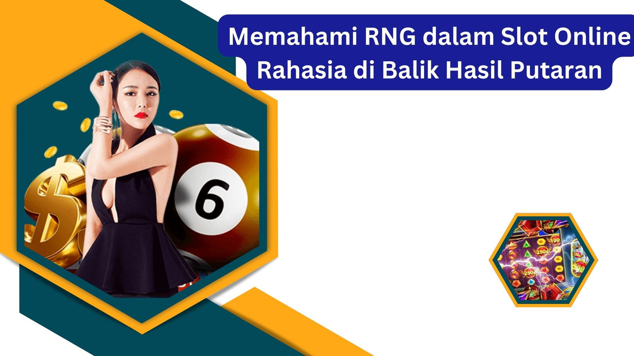 Memahami RNG didalam Slot Online Rahasia di Balik Hasil Putaran