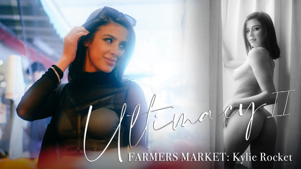 LucidFlix – Kylie Rocket – Ultimacy II E02: The Farmers Market