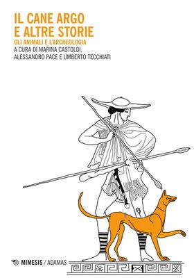 Marina Castoldi, Alessandro Pace, Umberto Tecchiati (a cura di) - Il cane Argo e altre storie (2025)
