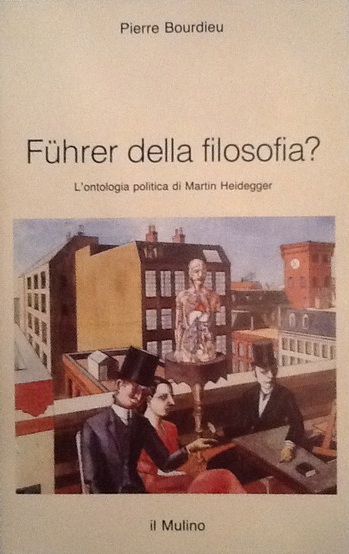 Pierre Bourdieu - Fuhrer della filosofia? L'ontologia politica di Martin Heidegger (1989)