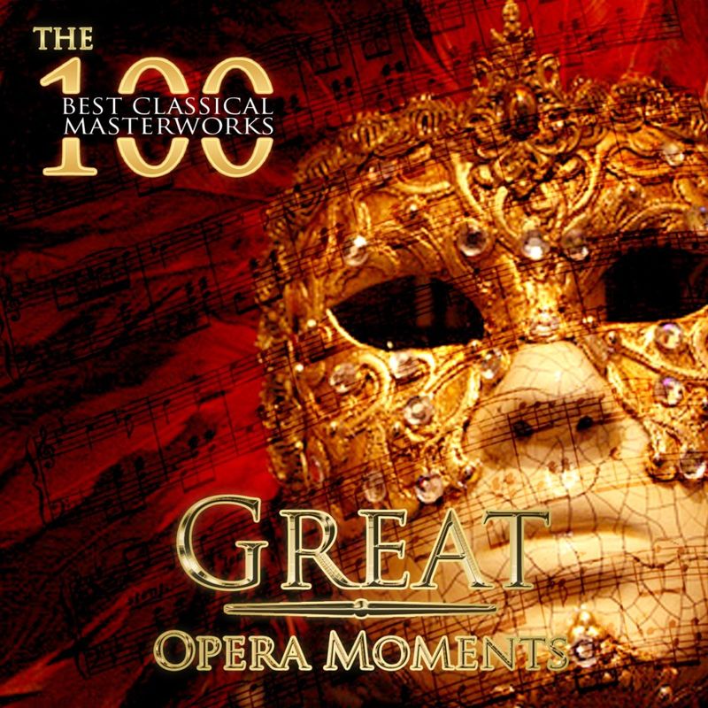 The 100 Best Classical Masterworks  Great Opera Moments (Album, Cugclassical, 2011) mp3 320 Kbps