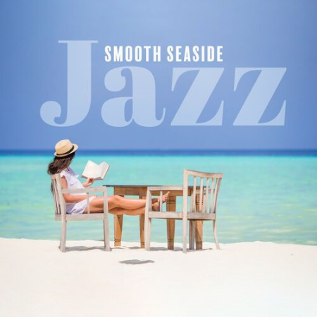 Smooth Jazz Music Ensemble - Smooth Seaside Jazz Instrumental Collection for Positive Vibes (2022)