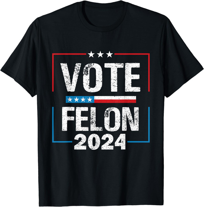 Pro Trump Design Vote Felon 2024 Elections In America Unisex T-Shirt