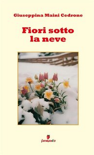 Giuseppina Maini Cedrone - Fiori sotto la neve (2023)