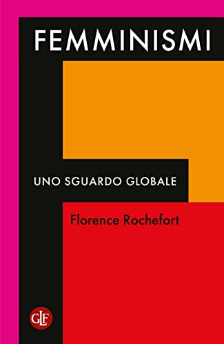 Florence Rochefort - Femminismi. Uno sguardo globale (2022)