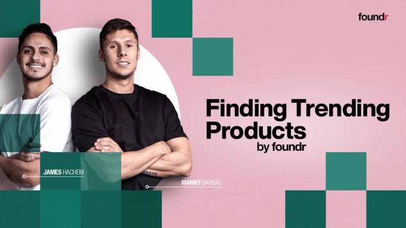 Manny & James (Foundr) - Finding Trending Products