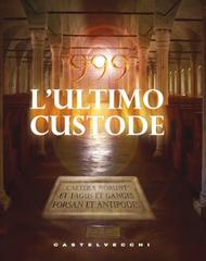 Carlo A.Martigli – 999. L’ultimo custode (2013)