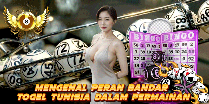 Mengenal Peran Bandar Togel Tunisia Dalam Permainan
