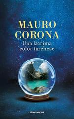 Mauro Corona – Una lacrima color turchese (2014)