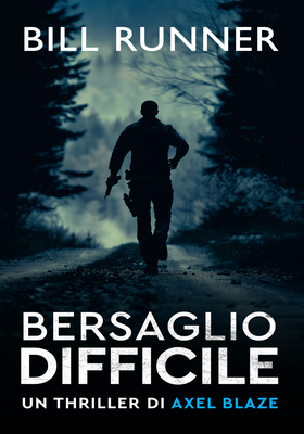 Bill Runner - Axel Blaze Thriller Vol. 3. Bersaglio difficile (2026)