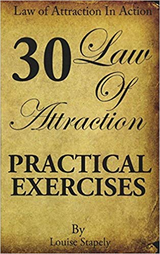 Law of Attraction   30 Practical Exercises (Law of Attraction in Action) (Volume 1)