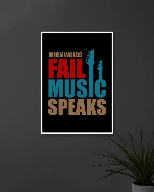 When Words Fail Music Speaks | Typography | Quotes Posters